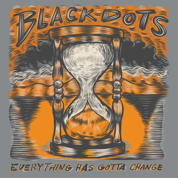 BlackDots - Everything has gotta change